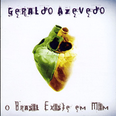 Geraldo Azevedo - O Brasil Existe em Mim