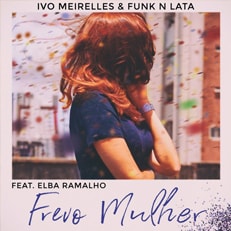 IVO MEIRELLES & FUNK’N’LATA - FREVO MULHER (SINGLE DIGITAL)